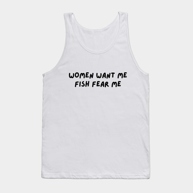 women want me fish fear me Tank Top by applebubble